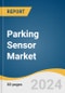 Parking Sensor Market Size, Share & Trends Analysis Report By Technology (Ultrasonic, Electromagnetic), By Installation (OEM, Aftermarket), By Region, And Segment Forecasts, 2024 - 2030 - Product Thumbnail Image