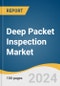 Deep Packet Inspection Market Size, Share & Trends Analysis Report By Enterprise Size, By Component, By Deployment, By Installation, By Application, By End-use, By Region, And Segment Forecasts, 2024 - 2030 - Product Thumbnail Image