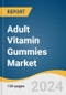 Adult Vitamin Gummies Market Size, Share & Trends Analysis Report By Product (Single Vitamins, Multi-Vitamins, Type III & Others), By Application, By Distribution Channel, By Region, And Segment Forecasts, 2024 - 2030 - Product Image