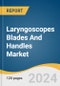 Laryngoscopes Blades And Handles Market Size, Share & Trends Analysis Report By Type (Rigid Laryngoscopes, Flexible Laryngoscopes), By End Use (Hospitals, Ambulatory Surgery Centers), By Region, And Segment Forecasts, 2024 - 2030 - Product Thumbnail Image