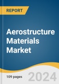 Aerostructure Materials Market Size, Share & Trends Analysis Report By Material (Composites, Alloys & Super Alloys), By End-use (Commercial, Unmanned Aerial Vehicles, Business & General Aviation), By Region, And Segment Forecasts, 2024 - 2030- Product Image