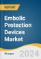 Embolic Protection Devices Market Size, Share & Trends Analysis Report By Product (Proximal Occlusion Systems, Distal Occlusion Systems, Distal Filters), By Application, By Region, And Segment Forecasts, 2025 - 2030 - Product Image