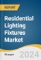 Residential Lighting Fixtures Market Size, Share & Trends Analysis Report By Product (Ceiling, Pendant & Chandeliers, Wall Mounted), By Source, By Distribution Channel, By Region, And Segment Forecasts, 2024 - 2030 - Product Image