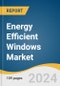 Energy Efficient Windows Market Size, Share & Trends Analysis Report By Glazing (Double, Triple, Other Glazing), By End-use (Residential, Non-residential), By Region, And By Segment Forecasts, 2024 - 2030 - Product Image