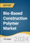 Bio-Based Construction Polymer Market Size, Share & Trends Analysis Report By Product (Polyurethane, Polyethylene Terephthalate, Epoxies), By Application (Pipes, Insulation, Profile), By Region, And Segment Forecasts, 2024 - 2030 - Product Thumbnail Image