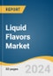 Liquid Flavors Market Size, Share & Trends Analysis Report By Product (Organic Flavor Concentrates, Artificial Flavor Liquids, Flavor Extracts), By Application (Beverages, Bakery & Confectionaries), By Region, And Segment Forecasts, 2024 - 2030 - Product Image