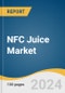 NFC Juice Market Size, Share & Trends Analysis Report By Type (Fruit Juice, Vegetable Juice, Fruits and Vegetable Blends), By Distribution Channel (B2B, B2C), By Packaging, By Region, And Segment Forecasts, 2024 - 2030 - Product Image