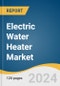 Electric Water Heater Market Size, Share & Trends Analysis Report By Product (Storage, Non-storage), By Application (Residential, Commercial), By Region, And Segment Forecasts, 2024 - 2030 - Product Thumbnail Image