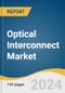 Optical Interconnect Market Size, Share & Trends Analysis Report By Product (Optical Transceivers, PIC-based Interconnects), By Interconnect Level, By Fiber Mode, By Data Rate, By Application, By Distance, By Region, And Segment Forecasts, 2024 - 2030 - Product Image