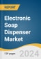 Electronic Soap Dispenser Market Size, Share & Trends Analysis Report By Raw Material (Plastic, Steel, Others), By Application (Commercial, Institutional, Residential), By Region, And Segment Forecasts, 2024 - 2030 - Product Image