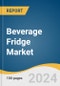 Beverage Fridge Market Size, Share & Trends Analysis Report By Product (Free-standing, Built-in), By Application (Residential, Commercial), By Distribution Channel, By Region, And Segment Forecasts, 2024 - 2030 - Product Image