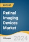 Retinal Imaging Devices Market Size, Share & Trends Analysis Report By Device (Optical Coherence Tomography (OCT) Devices, Fundus Cameras), By Application, By Indication, By End-use, By Region, And Segment Forecasts, 2024 - 2030 - Product Image