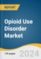 Opioid Use Disorder Market Size, Share & Trends Analysis Report By Drug (Naltrexone, Buprenorphine, Methadone), By Route Of Administration, By Distribution Channel, By Region, And Segment Forecasts, 2024 - 2030 - Product Thumbnail Image