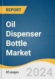 Oil Dispenser Bottle Market Size, Share & Trends Analysis Report By Product (Smart/Electric, Conventional), By Material (Glass, Plastic, Metal), By Distribution Channel (Online, Offline), By Region, And Segment Forecasts, 2024 - 2030- Product Image