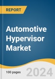 Automotive Hypervisor Market Size, Share & Trends Analysis Report By Product, By Vehicle, By End Use (Economy, Mid-priced, Luxury), By Mode of Operation, By Region, And Segment Forecasts, 2024 - 2030- Product Image