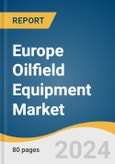 Europe Oilfield Equipment Market Size, Share & Trends Analysis Report By Product (Drilling Equipment, Pumps & Valves), By Application (Onshore, Offshore), By Country, And Segment Forecasts, 2024 - 2030- Product Image