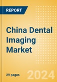 China Dental Imaging Market Outlook to 2033 - Dental Cameras and Digital Caries Detection Devices- Product Image