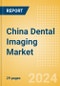 China Dental Imaging Market Outlook to 2033 - Dental Cameras and Digital Caries Detection Devices - Product Image