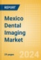 Mexico Dental Imaging Market Outlook to 2033 - Dental Cameras and Digital Caries Detection Devices - Product Thumbnail Image