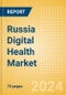 Russia Digital Health Market Outlook to 2033 - Electronic Health Records, Regulatory Approved Apps and Telehealth - Product Thumbnail Image