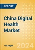 China Digital Health Market Outlook to 2033 - Electronic Health Records, Regulatory Approved Apps and Telehealth- Product Image