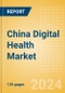 China Digital Health Market Outlook to 2033 - Electronic Health Records, Regulatory Approved Apps and Telehealth - Product Thumbnail Image