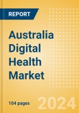 Australia Digital Health Market Outlook to 2033 - Electronic Health Records, Regulatory Approved Apps and Telehealth- Product Image