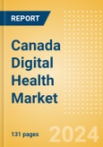 Canada Digital Health Market Outlook to 2033 - Electronic Health Records, Regulatory Approved Apps and Telehealth- Product Image