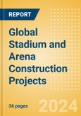 Project Insight - Global Stadium and Arena Construction Projects - Special Report- Product Image