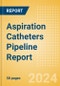 Aspiration Catheters Pipeline Report including Stages of Development, Segments, Region and Countries, Regulatory Path and Key Companies, 2024 Update - Product Thumbnail Image