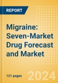 Migraine: Seven-Market Drug Forecast and Market Analysis- Product Image