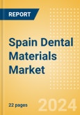 Spain Dental Materials Market Outlook to 2033 - Bonding Agent Kits, Dental Cement Kits and Dental Impression Materials- Product Image