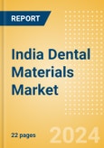 India Dental Materials Market Outlook to 2033 - Bonding Agent Kits, Dental Cement Kits and Dental Impression Materials- Product Image