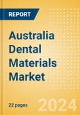 Australia Dental Materials Market Outlook to 2033 - Bonding Agent Kits, Dental Cement Kits and Dental Impression Materials- Product Image