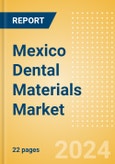 Mexico Dental Materials Market Outlook to 2033 - Bonding Agent Kits, Dental Cement Kits and Dental Impression Materials- Product Image