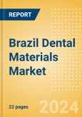 Brazil Dental Materials Market Outlook to 2033 - Bonding Agent Kits, Dental Cement Kits and Dental Impression Materials- Product Image