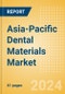 Asia-Pacific Dental Materials Market Outlook to 2033 - Bonding Agent Kits, Dental Cement Kits and Dental Impression Materials - Product Image