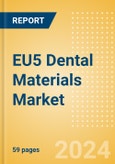 EU5 Dental Materials Market Outlook to 2033 - Bonding Agent Kits, Dental Cement Kits and Dental Impression Materials- Product Image