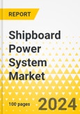 Shipboard Power System Market - A Global and Regional Analysis: Focus on End User, Component, Power Output, and Region - Analysis and Forecast, 2024-2034- Product Image