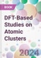 DFT-Based Studies on Atomic Clusters - Product Image