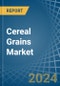 Cereal Grains - Market Analysis, Forecast, Size, Trends and Insights - Product Image