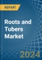 Roots and Tubers - Market Analysis, Forecast, Size, Trends and Insights - Product Image