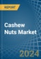 Cashew Nuts - Market Analysis, Forecast, Size, Trends and Insights - Product Image