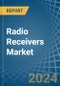 Radio Receivers - Market Analysis, Forecast, Size, Trends and Insights - Product Image