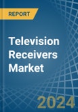 Television Receivers - Market Analysis, Forecast, Size, Trends and Insights- Product Image