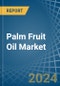 Palm Fruit Oil - Market Analysis, Forecast, Size, Trends and Insights - Product Thumbnail Image