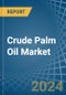 Crude Palm Oil - Market Analysis, Forecast, Size, Trends and Insights - Product Image