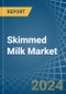 Skimmed Milk - Market Analysis, Forecast, Size, Trends and Insights - Product Image