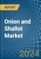 Onion and Shallot - Market Analysis, Forecast, Size, Trends and Insights - Product Image