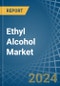 Ethyl Alcohol - Market Analysis, Forecast, Size, Trends and Insights - Product Image